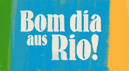 Bom dia aus Rio!